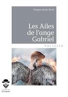 Couverture du livre « Les ailes de l'ange Gabriel » de Pierre Cadene aux éditions Societe Des Ecrivains