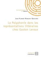 Couverture du livre « La polyphonie dans les représentations littéraires chez Gaston Leroux » de Jean Florent Romaric Gnayoro aux éditions Connaissances Et Savoirs