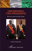 Couverture du livre « One republic two presidents; my cry of heart for cote d'ivoire » de Lou Amanan Helene Dandi aux éditions L'harmattan