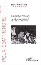 Couverture du livre « La liste noire à Hollywood » de Elisabeth Chamorand aux éditions L'harmattan