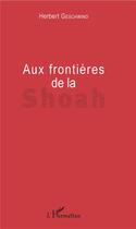 Couverture du livre « Aux frontières de la Shoah » de Herbert Geschwind aux éditions L'harmattan