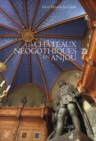 Couverture du livre « Les châteaux néogothiques en anjou » de Guy Massin Le Goff aux éditions Nicolas Chaudun