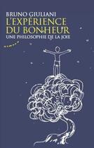 Couverture du livre « L'expérience du bonheur ; une philosophie de la joie » de Bruno Giuliani aux éditions Almora