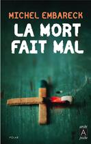 Couverture du livre « La mort fait mal » de Michel Embareck aux éditions Archipoche