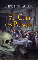 Couverture du livre « La cour des poisons t.1 » de Christine Goude aux éditions City