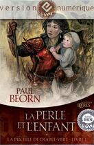 Couverture du livre « La pucelle du diable-vert t.1 ; la perle et l'enfant » de Paul Beorn aux éditions Editions Mnemos