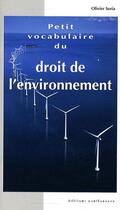 Couverture du livre « Petit vocabulaire du droit de l'environnement » de Olivier Soria aux éditions Confluences