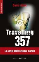 Couverture du livre « Travelling 357 » de Denis Albot aux éditions Ravet-anceau