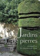 Couverture du livre « Jardins de pierres ; un regard sur les cimetières de l'Orne » de Veronique Abeles aux éditions Etrave