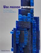 Couverture du livre « Une passion partagée : la collection de M. et Mme Burg » de  aux éditions Bernard Chauveau