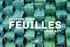 Couverture du livre « Inspiration land art ; feuilles » de Pouyet Marc aux éditions Plume De Carotte