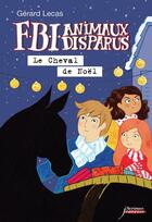 Couverture du livre « FBI animaux disparus ; le cheval de Noël » de Gerard Lecas aux éditions Scrineo