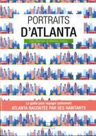 Couverture du livre « Portraits d'Atlanta ; le guide pour voyager autrement » de Dani Berman et Martine Tartour aux éditions Hikari Editions