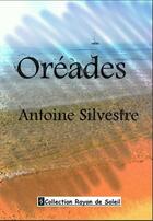 Couverture du livre « Oréades » de Antoine Silvestre aux éditions Angel Publications