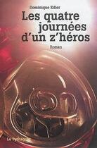 Couverture du livre « Les quatre journées d'un z'héros » de Dominique Edler aux éditions Le Pythagore