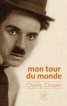 Couverture du livre « Mon tour du monde » de Charles Chaplin aux éditions Les Editions Du Sonneur