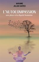 Couverture du livre « L'autocompassion : une place à la dignité humaine » de Marianne Julian-Gaufres aux éditions Editions Maia