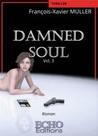 Couverture du livre « Damned soul t.3 » de Francois-Xavier Muller aux éditions Echo Editions