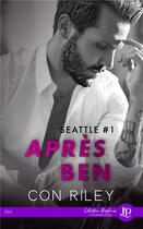 Couverture du livre « Seattle t.1 : après ben » de Con Riley aux éditions Juno Publishing