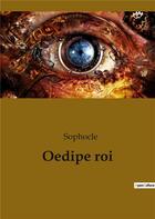 Couverture du livre « Oedipe roi » de Sophocle aux éditions Culturea