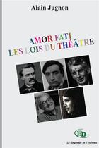 Couverture du livre « Amor Fati : Les Lois du théâtre » de Alain Jugnon aux éditions Douro