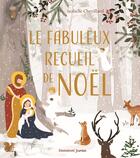 Couverture du livre « Le fabuleux recueil de noël » de Isabelle Chevillard aux éditions Emmanuel
