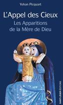 Couverture du livre « L'appel des cieux : Les apparitions de la mère de Dieu » de Yohan Picquart aux éditions Saint-leger