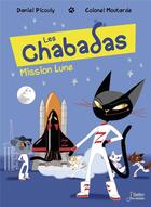 Couverture du livre « Les Chabadas Tome 17 : mission lune » de Colonel Moutarde et Daniel Picouly aux éditions Belin Education