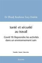 Couverture du livre « Sante et securite au travail - covid 19 : reprendre les activites dans un environnement sain » de Diakite D E I S. aux éditions Edilivre