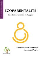 Couverture du livre « Écoparentalité : des relations familiales écologiques » de Milovanovic Daliborka aux éditions Hetre Myriadis