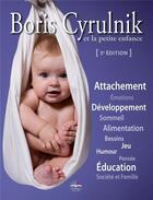 Couverture du livre « Boris Cyrulnik et la petite enfance (3e édition) » de Boris Cyrulnik aux éditions Philippe Duval