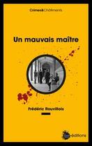 Couverture du livre « Un mauvais maitre » de Frederic Rouvillois aux éditions La Nouvelle Librairie