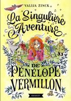 Couverture du livre « La singuliere aventure de penelope vermillon » de Zinck Valija aux éditions Rageot