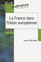 Couverture du livre « La France dans l'Union européenne (édition 2007) » de Jacques Guillaume aux éditions Belin Education