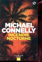 Couverture du livre « Incendie nocturne » de Michael Connelly aux éditions Calmann-levy