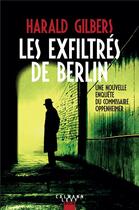 Couverture du livre « Les exfiltrés de Berlin » de Harald Gilbers aux éditions Calmann-levy