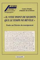 Couverture du livre « Il n'est point de secrets que le temps ne révèle : Etudes sur l'histoire du renseignement » de Maurice Vaïsse aux éditions Lavauzelle