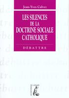 Couverture du livre « Silences de la doctrine sociale catholique (les) » de Calvez Jy aux éditions Editions De L'atelier