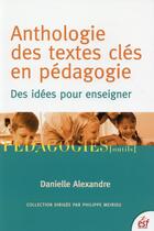 Couverture du livre « Anthologie des textes clés en pédagogie » de Danielle Alexandre aux éditions Esf