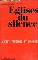 Couverture du livre « Eglises du silence - a l'est, tenebres et lumieres » de Hoffmann J G H. aux éditions Table Ronde