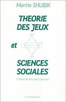 Couverture du livre « Theorie Des Jeux Et Sciences Sociales » de Martin Shubik aux éditions Economica