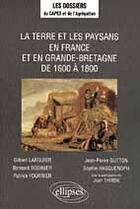 Couverture du livre « La terre et les paysans en france et en grande-bretagne de 1600 a 1800 » de Larguier/Bodinier aux éditions Ellipses