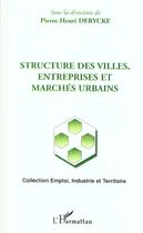 Couverture du livre « Structure des villes, entreprises et marchés urbains » de Pierre-Henri Derycke aux éditions L'harmattan