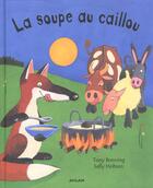 Couverture du livre « La Soupe Au Caillou » de Tony Bonning et Hobson Sally aux éditions Milan