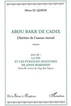 Couverture du livre « Abou bakr de cadix ; l'heritier de l'amour eternel » de Afnan El Qasem aux éditions L'harmattan