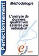 Couverture du livre « L'analyse de données qualitatives assistée par ordinateur » de Catherine Voynnet-Fourboull aux éditions E-theque