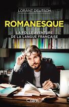 Couverture du livre « Romanesque ; la folle aventure de la langue française » de Lorant Deutsch aux éditions Michel Lafon