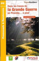 Couverture du livre « Dans les traces de la Grande Guerre en Picardie... à pied : promade & randonnée (édition 2014) » de  aux éditions Ffrp