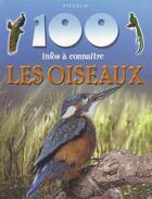 Couverture du livre « 100 infos à connaître ; les oiseaux » de  aux éditions Piccolia