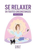 Couverture du livre « Se relaxer en toutes circonstances » de Julia Lemetais aux éditions First